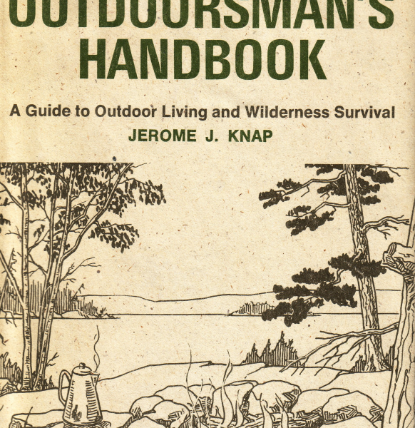 The Complete Outdoorsman's Handbook: A Guide to Outdoor Living and Wilderness Survival