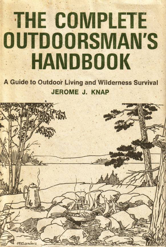 The Complete Outdoorsman's Handbook: A Guide to Outdoor Living and Wilderness Survival