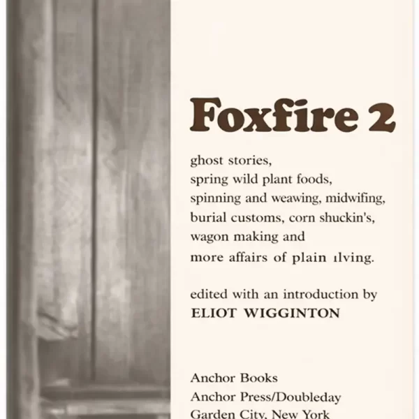Foxfire Book Volume 2 cover showing traditional Appalachian plain living topics, including wild plant foods, spinning and weaving, midwifery, wagon making, and community customs, presented in a clean vintage-style design