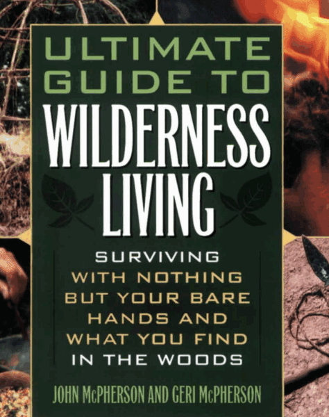 Ultimate Guide to Wilderness Living" by John and Geri McPherson, featuring wilderness survival skills, primitive tools, and prepping techniques